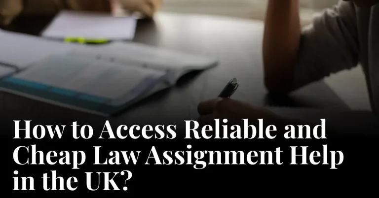How UK Students Can Select An Affordable And Trustworthy Law Assignment Service